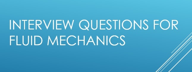 Interview Questions For Fluid Mechanics Interview Questions For Fluid Mechanics 
