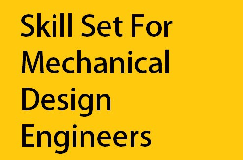 skill set for mechanical design engineers